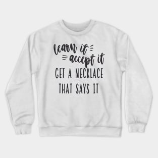 My Favorite Murder - Learn Accept Get A Necklace Crewneck Sweatshirt